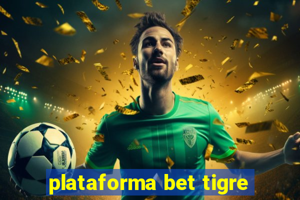 plataforma bet tigre